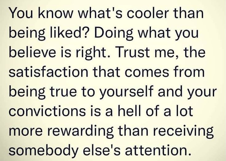 a quote that reads you know what's cooler than being liked? doing what you believe