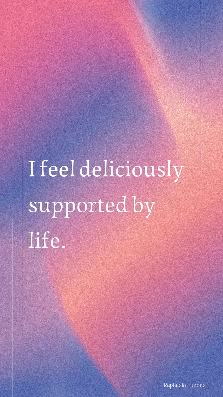 a pink and blue background with the words, i feel deliciously supported by life