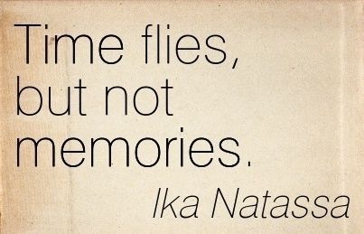 a quote on time flies, but not memories by aka natasaa in black and white