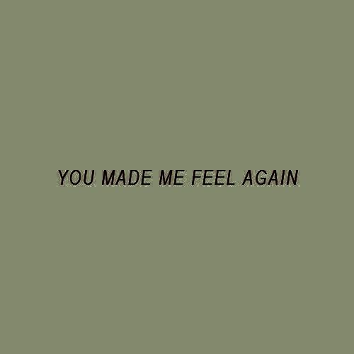 the words you made me feel again on a green background