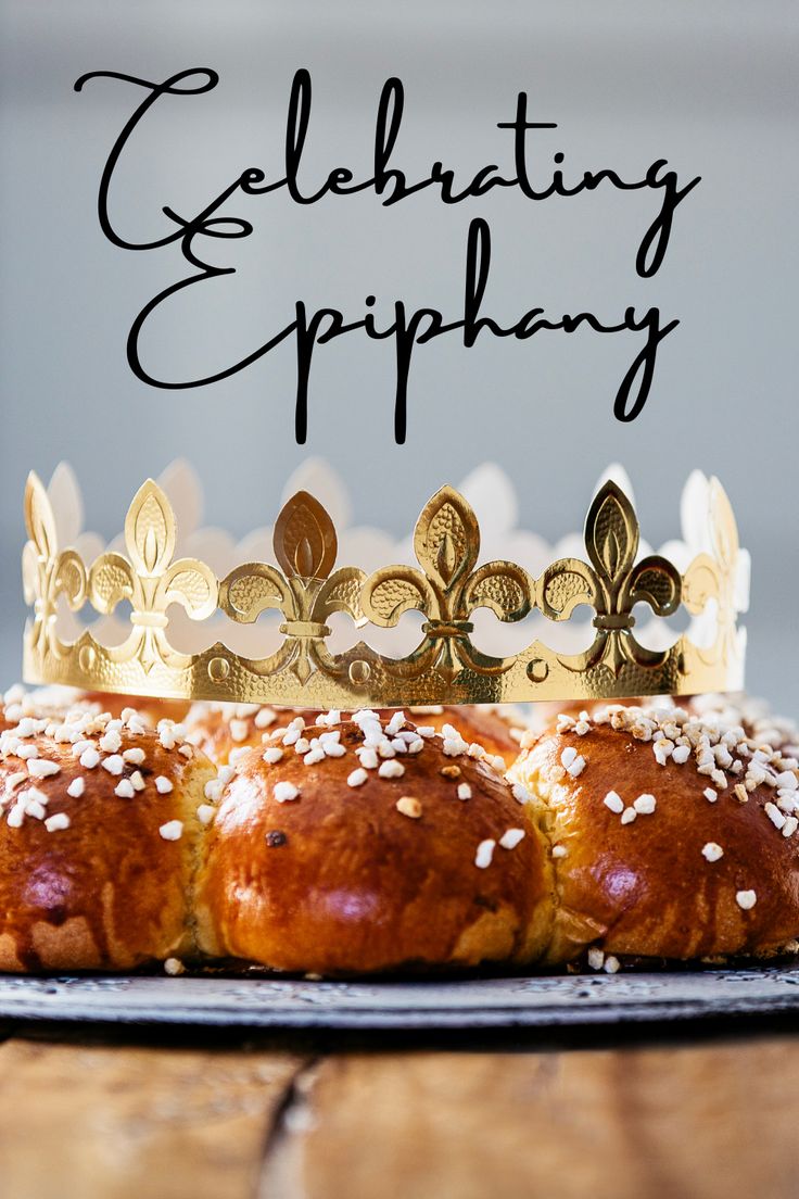 an image of a cake with a crown on top that says celebrating epiphany