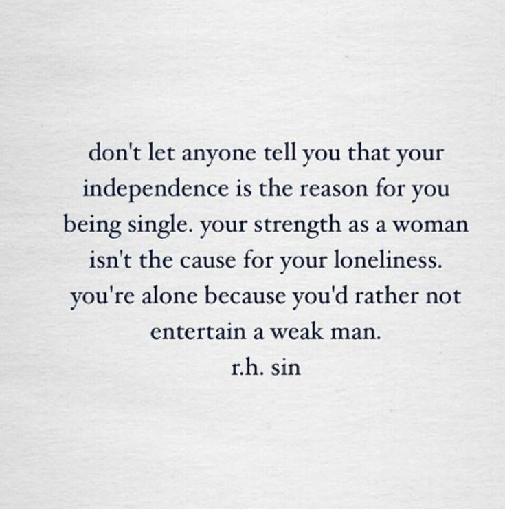 a poem written in black and white with the words don't let anyone tell you that your independence is the reason for you being single, your strength as a woman isn't