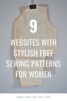 sewing patterns on a wall with the text 9 web sites with stylish free sewing patterns for women