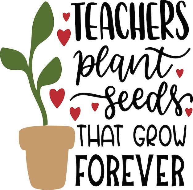 a potted plant with hearts on it and the words teachers bean seeds that grow forever