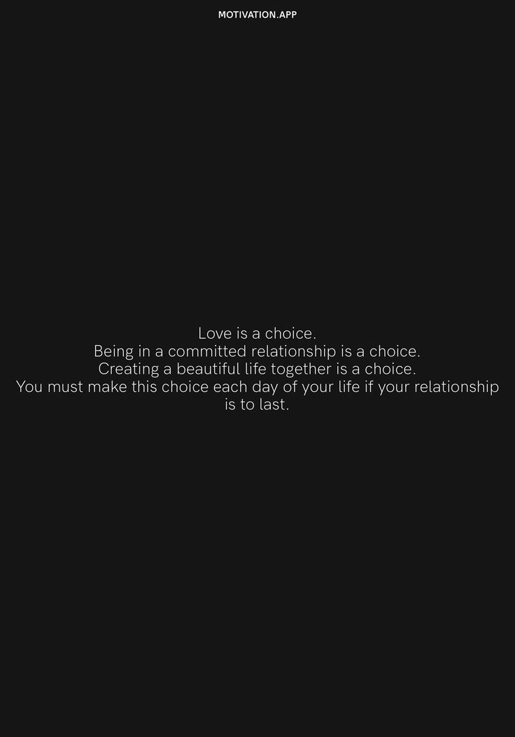 a black background with the words love is a choice being in a connected relationship is a choice you must make each day of your life