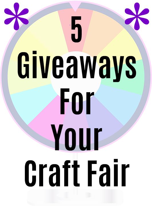 the words 5 giveaways for your craft fair are in front of a colorful wheel