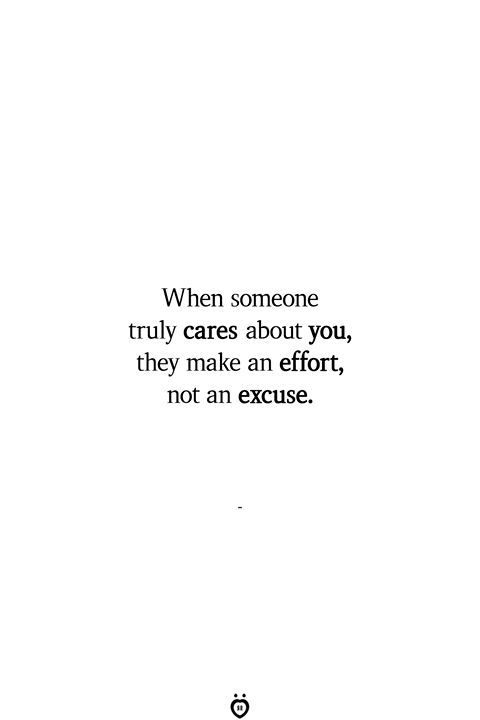 an image with the quote when someone truly cares about you, they make an effort, not an excuse