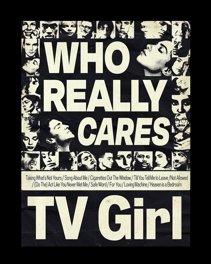 a poster with the words who really cares tv girl on it's front cover