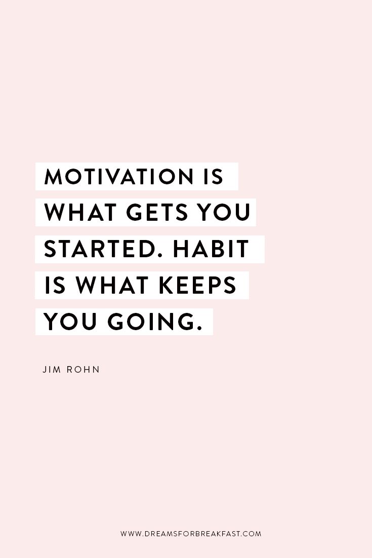 a quote that says motivation is what gets you started habitt is what keeps you going