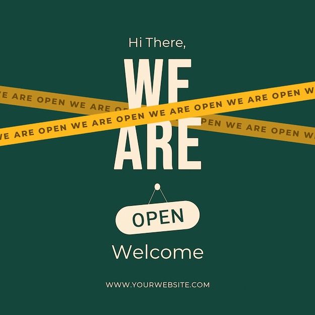 a poster with the words, we are open and yellow ribbon around it that says, hi there, we are open