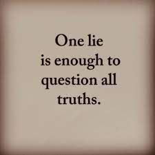 a black and white photo with the words, one lie is enough to question all truths