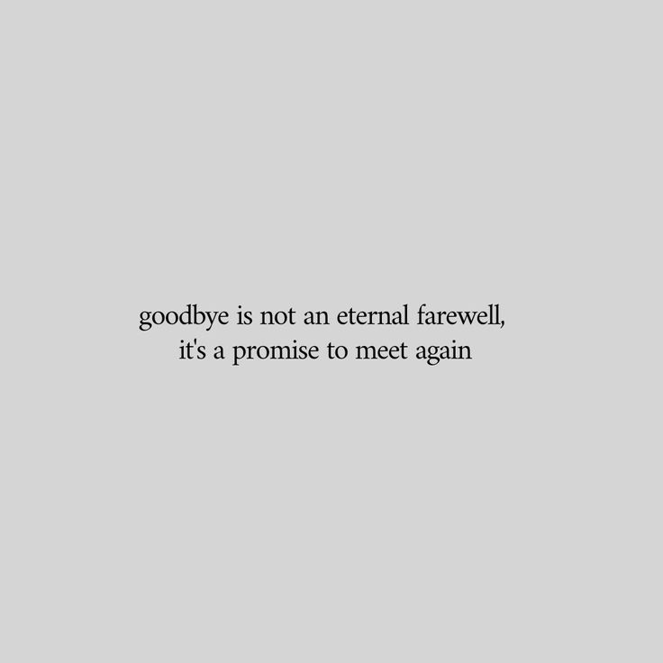 the words goodbye is not an external farewell, it's a prom to meet again