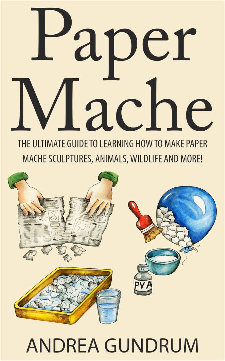 paper mache the ultimate guide to learning how to make paper mache sculptures, animals, wildlife and more