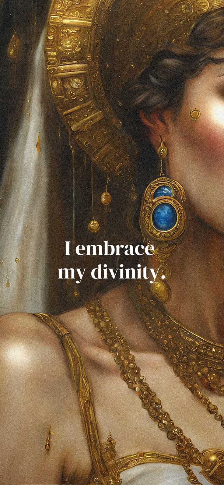 a painting of a woman wearing gold jewelry with an inscription that reads, i embrace my divinity