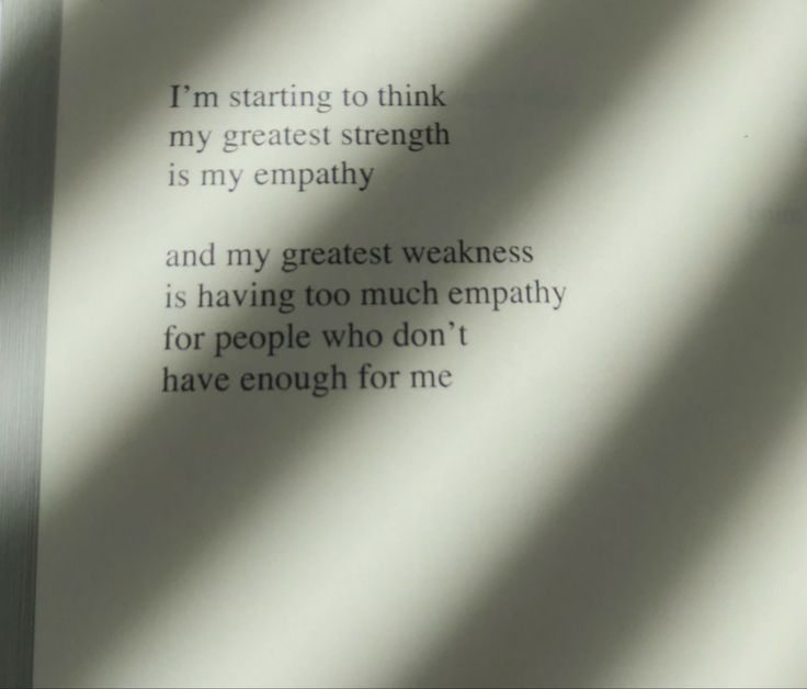 an open book with the words i'm starting to think my greatest strength is my empty and my greatest weakness is having too much empathy for people who don't have enough