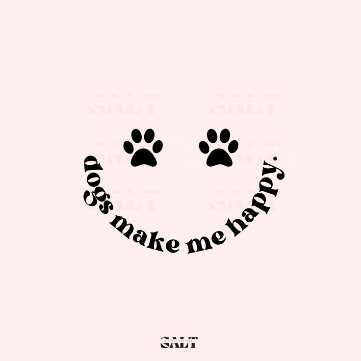 a dog's paw print with the words make me happy in black on a pink background