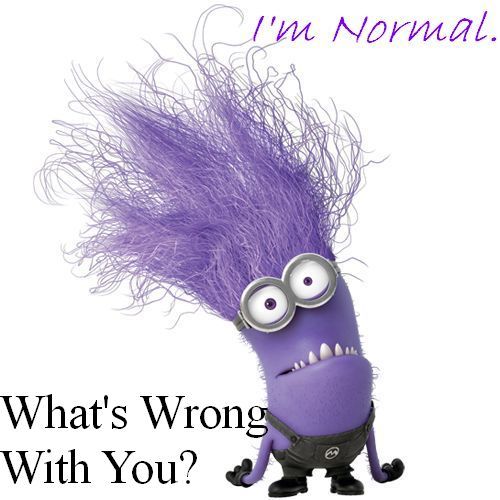 a purple minion with long hair and glasses on it's head, saying i'm normal what's wrong with you?