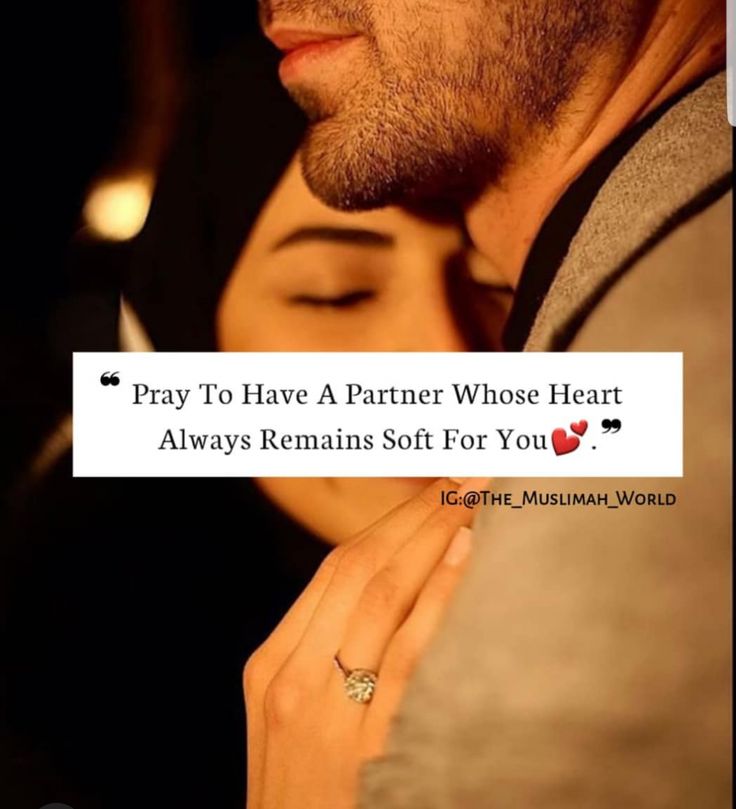 a man and woman kissing with the caption pray to have a partner whose heart always remains soft for you