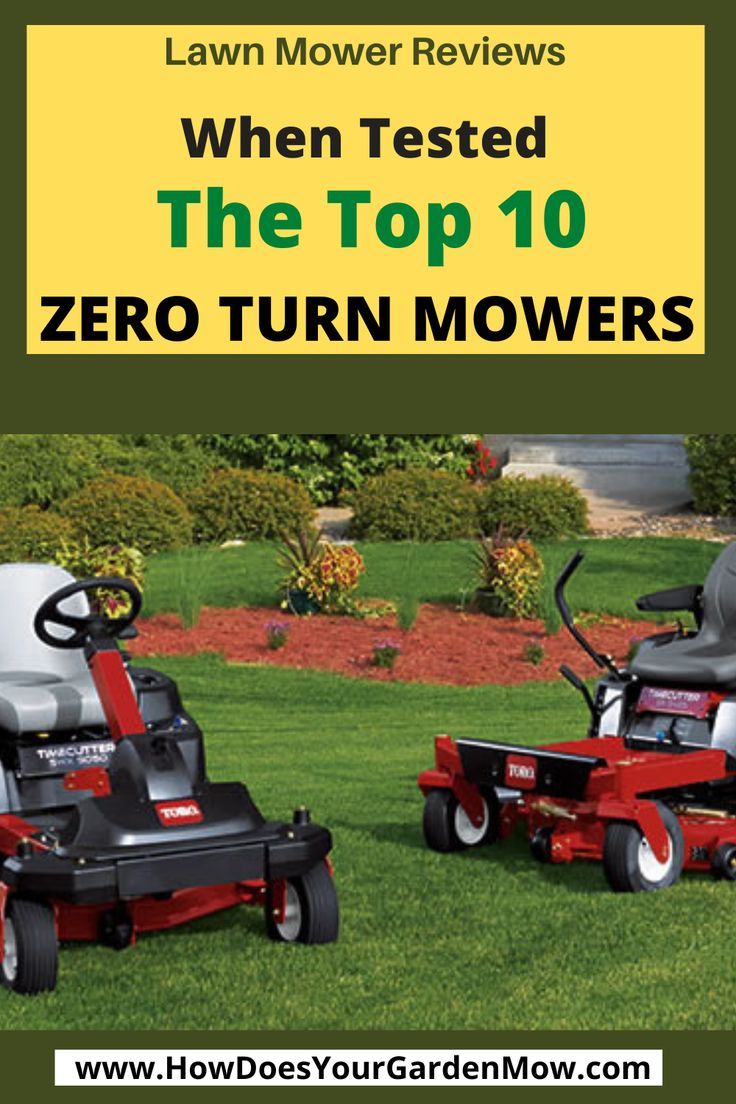 two lawn mowers with the words when tested, the top 10 zero turn mowers