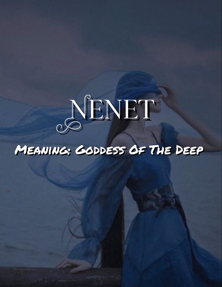 a woman in a blue dress with the words nenet meaning goddess of the deep sea