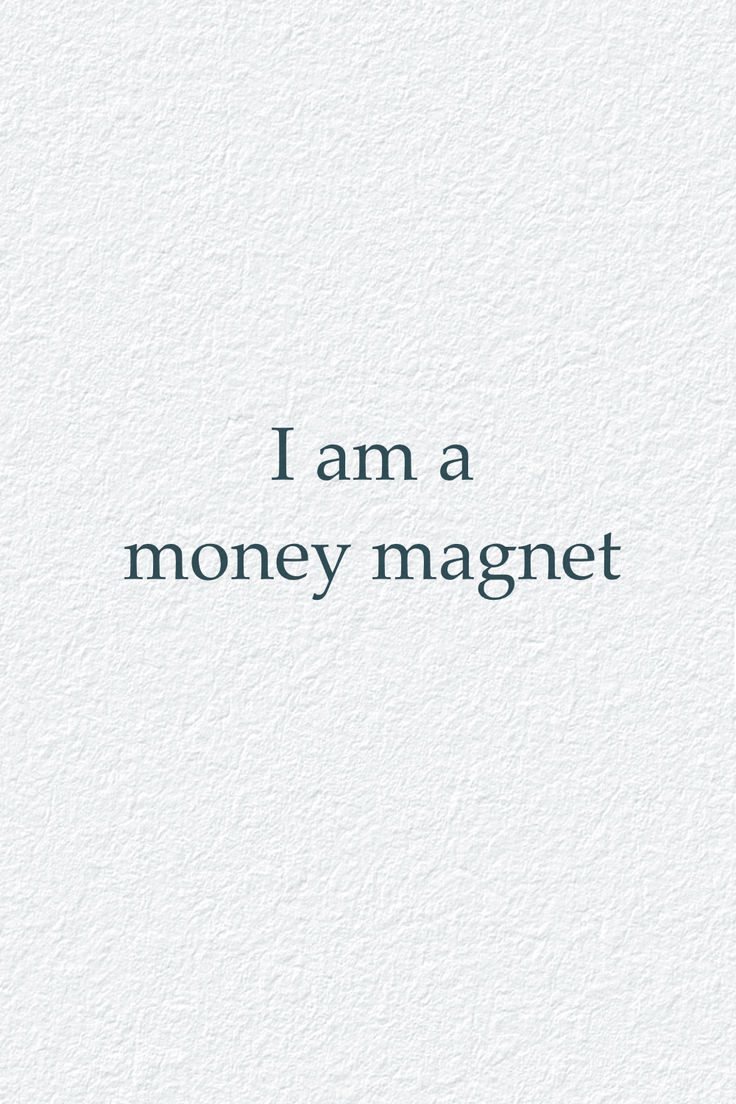 the words i am a money magnet are in black and white on a white background