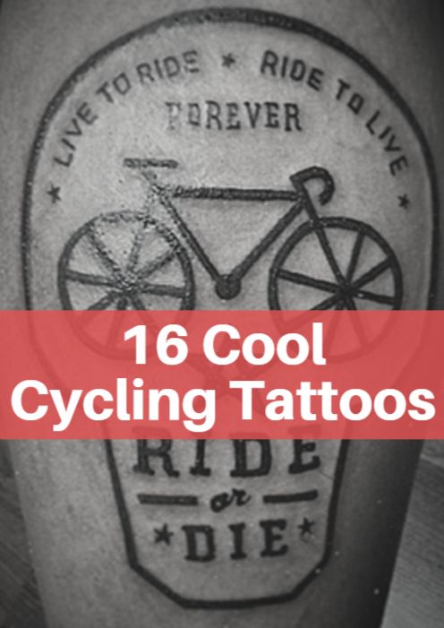 a tattoo with the words, 16 cool cycling tattoos