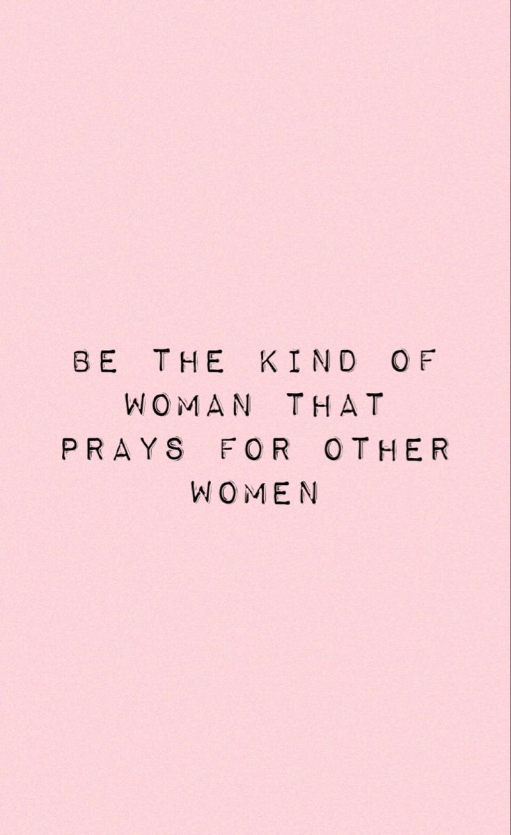 a pink background with the words be the kind of woman that prays for other women