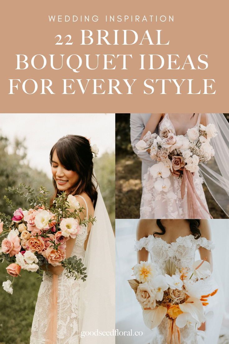 bride bouquets for every style with text overlay that reads, 22 bridal bouquet ideas for every style