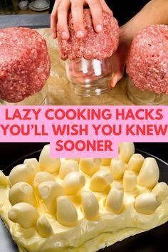 two pictures one with food and the other with text that reads lazy cooking hacks you'll wish you knew