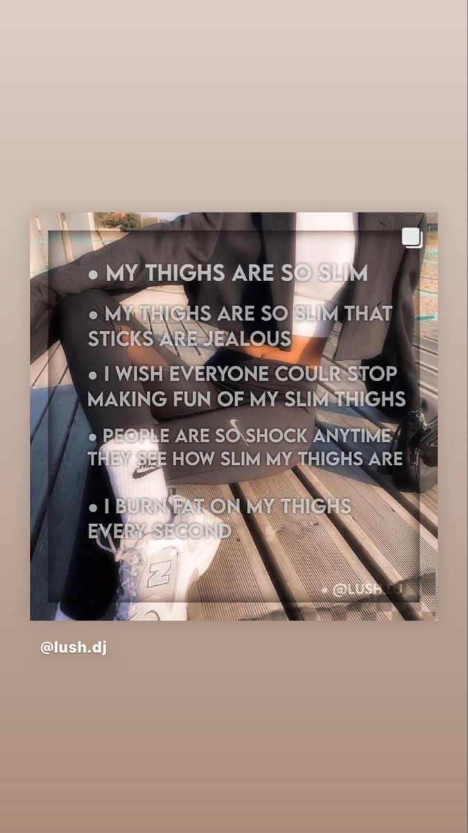 a person sitting on a bench with their feet up in the air and texting that reads, my thighs are so slim