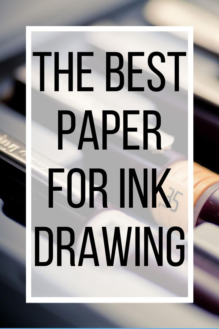 the best paper for ink drawing is on top of some pens and pencils with text overlay