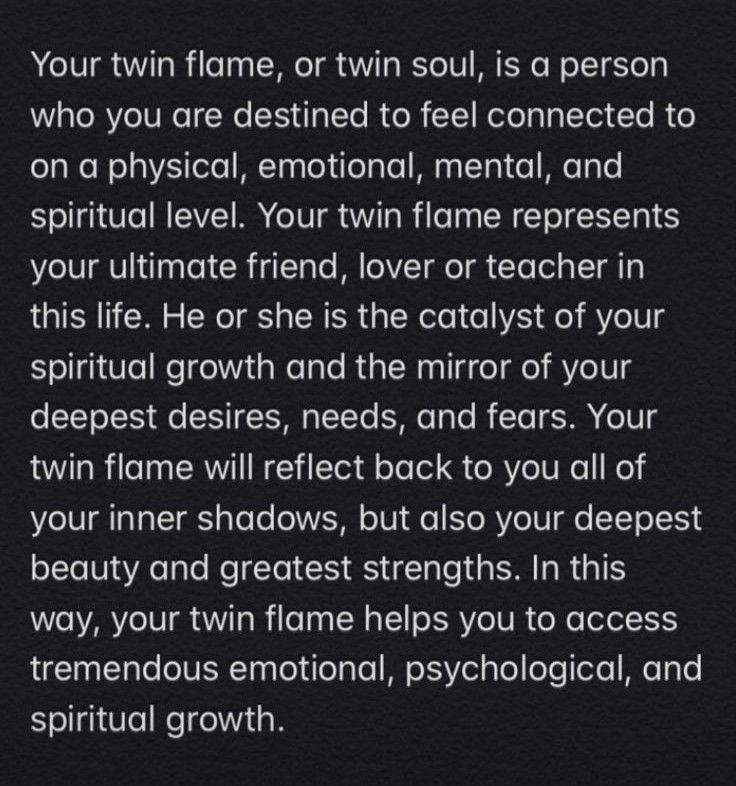 a poem written in white on a black background that reads, your twin flame, or twin soul, is a person who you are destined to feel connected to