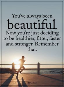 a person running on a pier with the words you've always been beautiful now you're just deciding to be healthier, fitter, faster and younger, remember that