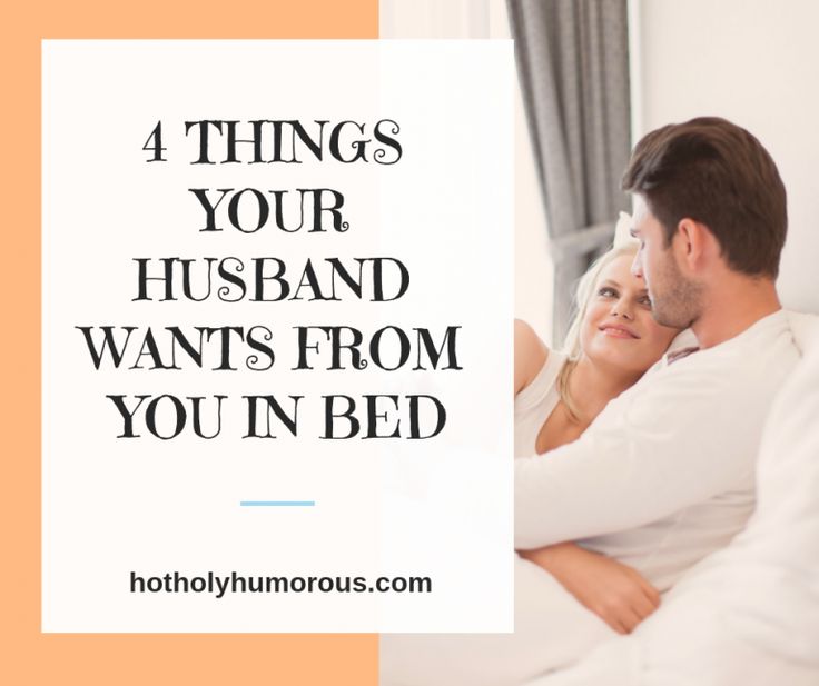 4 Things Your Husband Wants from You in Bed | Hot, Holy & Humorous How To Make Your Wife Feel Wanted, How To Satisfied Husband In Bed, How To Please Husband In Bedroom, Smooth Muscle, Dating A Married Man, What Do Men Want, Guy Talk, New Things To Try, Feeling Wanted