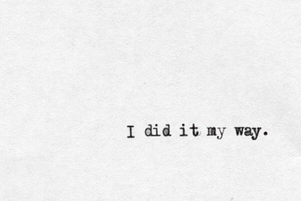 the words i did it my way are written in black ink on white paper,