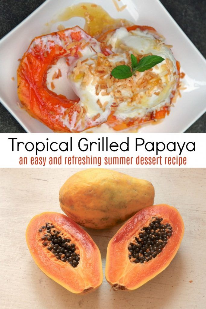 tropical grilled papaya an easy and refreshing summer dessert recipe