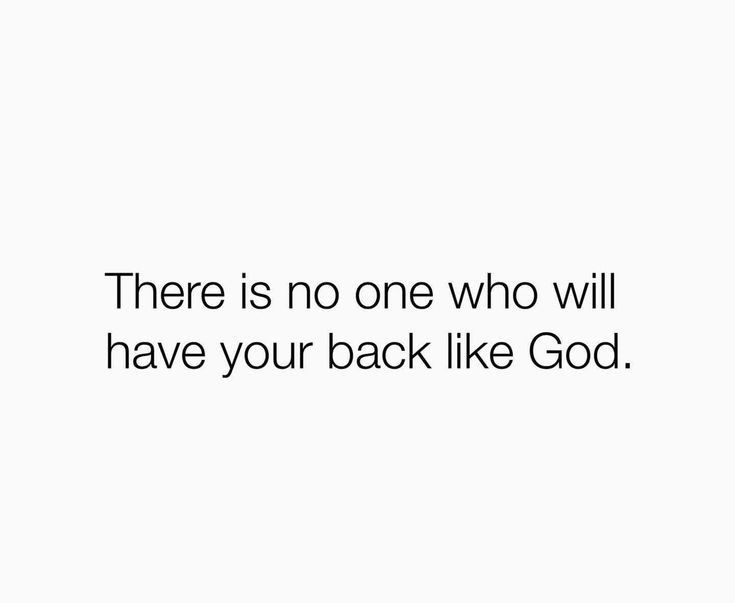 there is no one who will have your back like god text on white background with black font