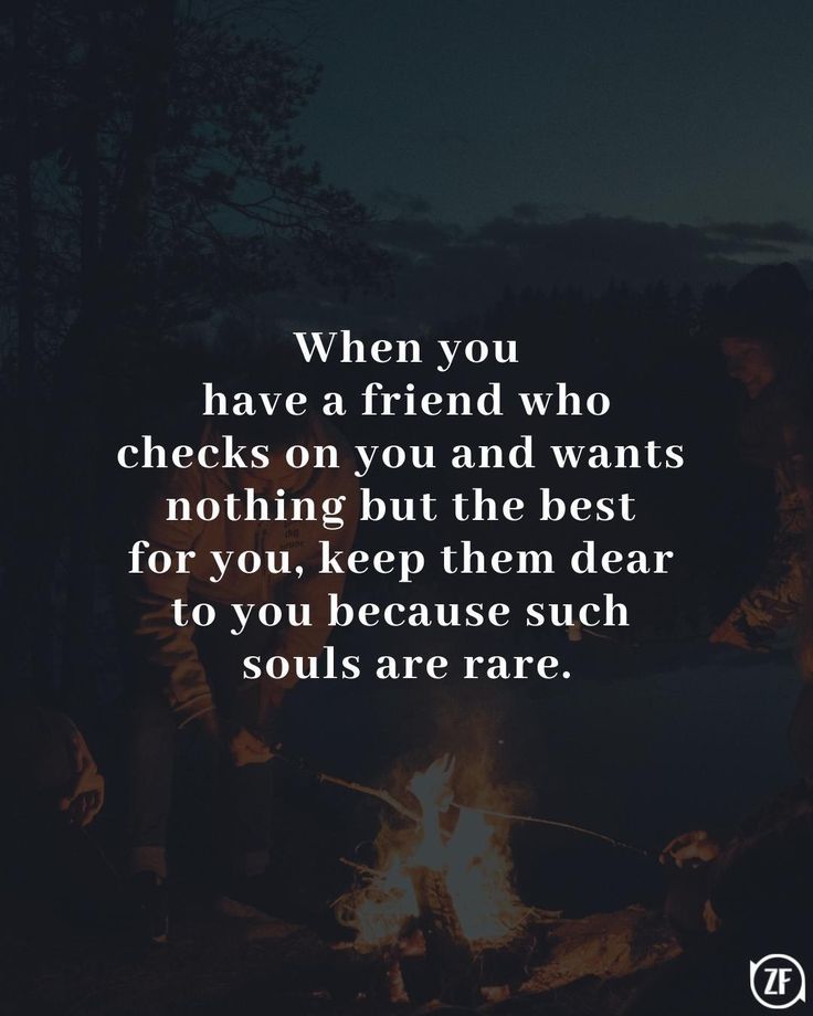 two people sitting around a campfire with the caption when you have a friend who checks on you and wants nothing but the best for you