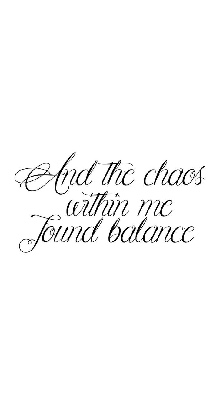 the quote and the chaos within me found balance is written in cursive writing