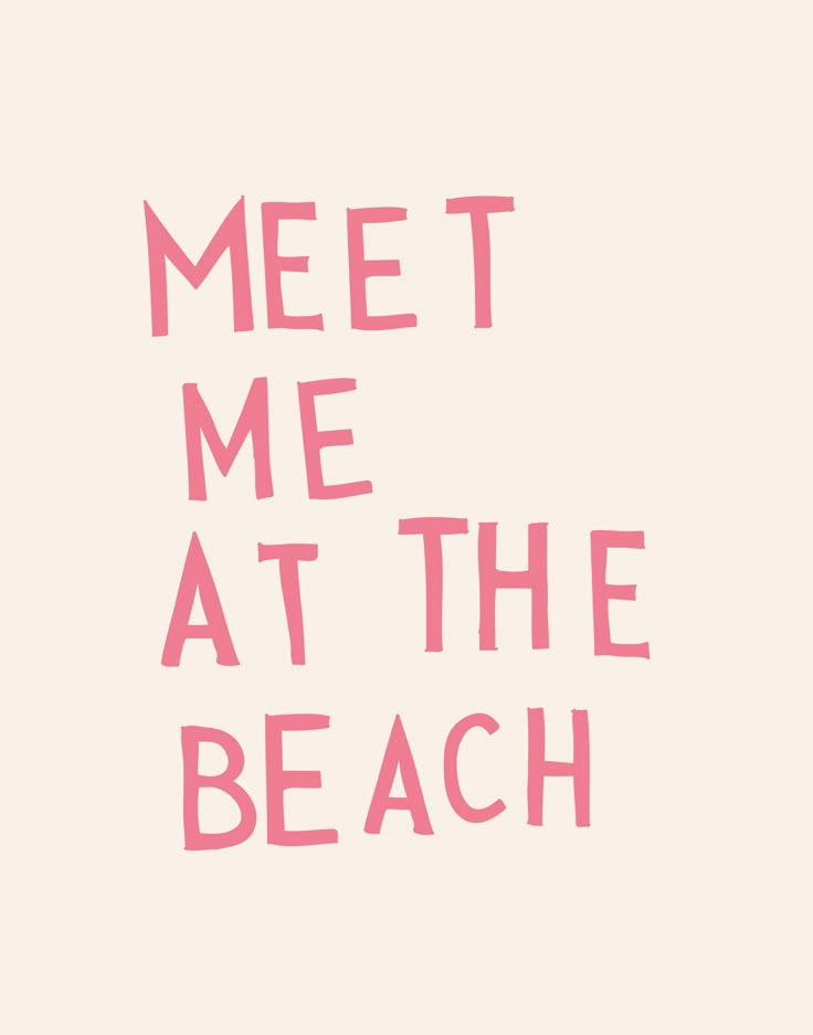 the words meet me at the beach written in pink ink