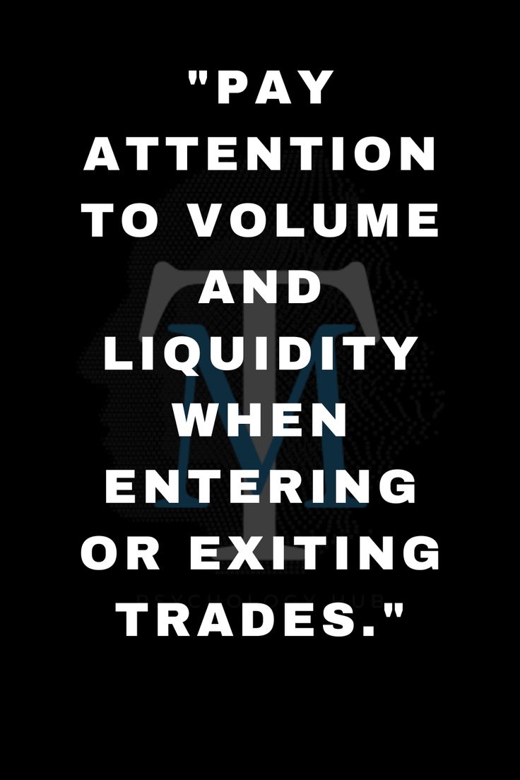 a black and white photo with the words pay attention to volumee and liquidity when entering or exiting trades