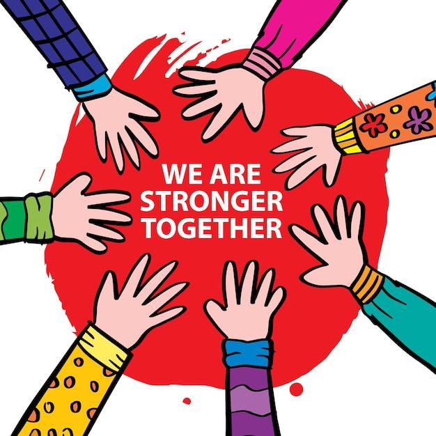 several hands reaching up to each other with the words we are stronger together