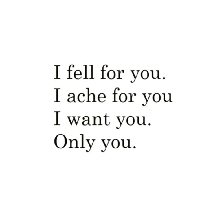 a black and white photo with the words i fell for you, i ace for you i want you only you