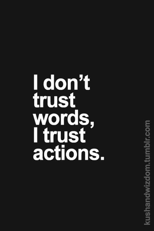 a black and white photo with the words i don't trust words, i trust actions