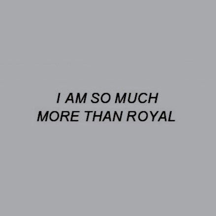 the words i am so much more than royal written in black on a gray background