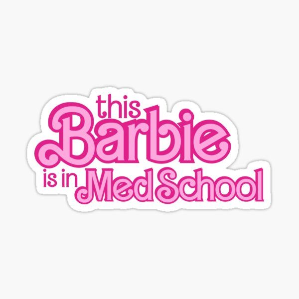 this barbie is in med school sticker on a white background with the words,'this barbie is in med school '