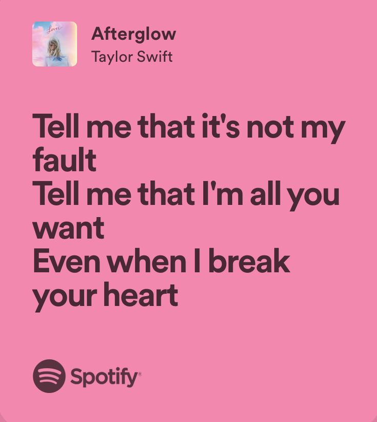 a pink background with the words tell me that it's not my fault tell me that i'm all you want when i break your heart