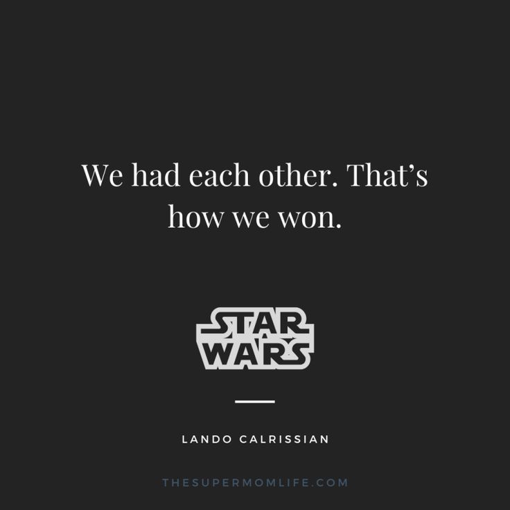 a star wars quote with the words we had each other that's how we won