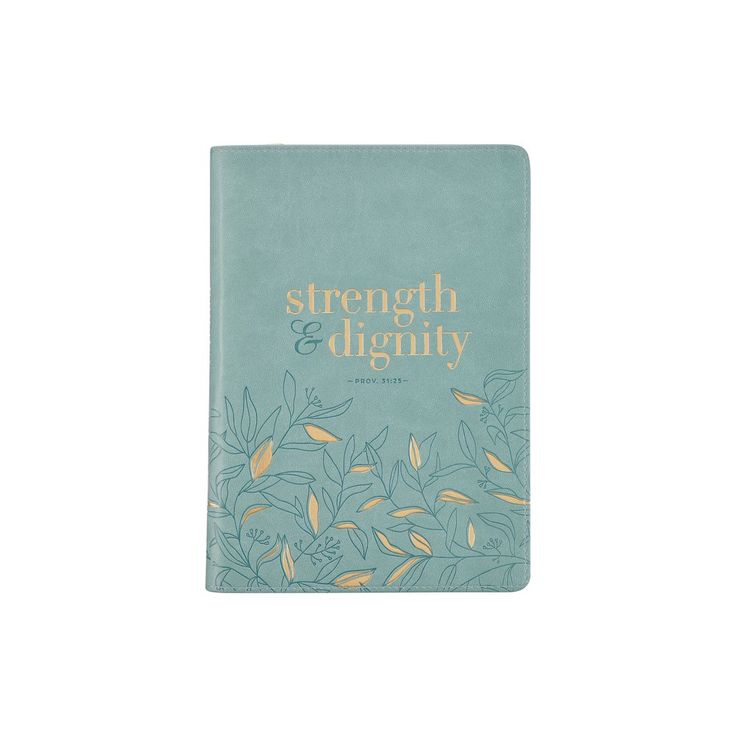 a blue book with gold lettering and leaves on the cover, which reads strength and dignity