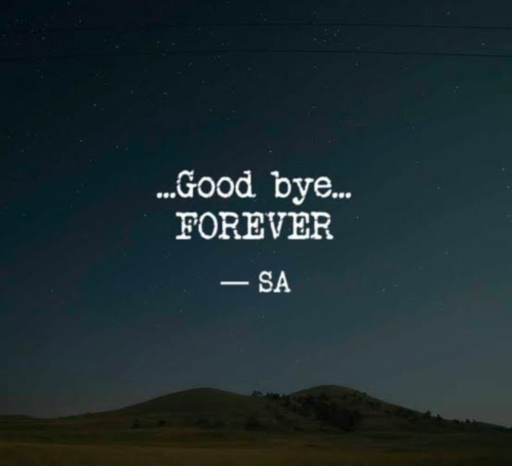 the words good bye forever are written in white on a dark night sky